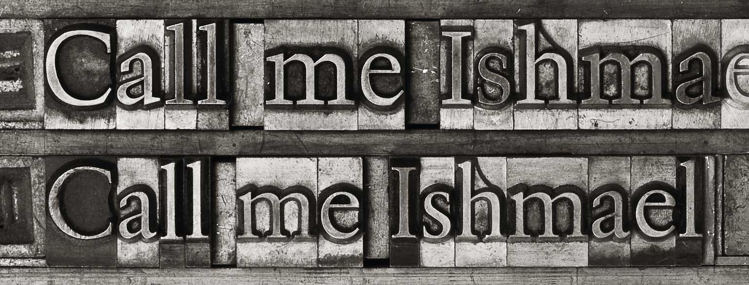 Masthead Graphic: The quote ‘Call me Ishmael’ handset for letterpress printing using two different typefaces. The first line is set in Trump Mediäval, designed by George Trump and released by the Weber type foundry in 1954; the second line is set in Sabon Antiqua, designed by Jan Tschichold and released by Stempel in 1967.
